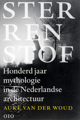 Sterrenstof: Honderd jaar mythologie in de Nederlandse architectuur