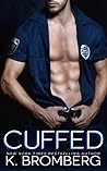 Cuffed by K. Bromberg Cuffed by K. Bromberg