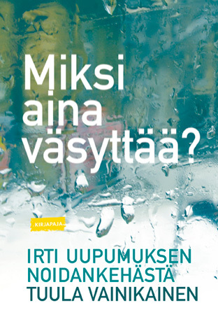 Miksi aina väsyttää? – Irti uupumuksen noidankehästä