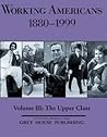 Working Americans, 1880-1999 - Vol. 3: The Upper Class