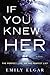 If You Knew Her by Emily Elgar
