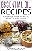 Essential Oil Recipes: Enha...
