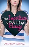 The Importance of Getting Revenge by Amanda Abram The Importance of Getting Revenge by Amanda Abram
