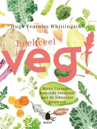 Heel veel Veg! Gezonde recepten met de lekkerste groenten