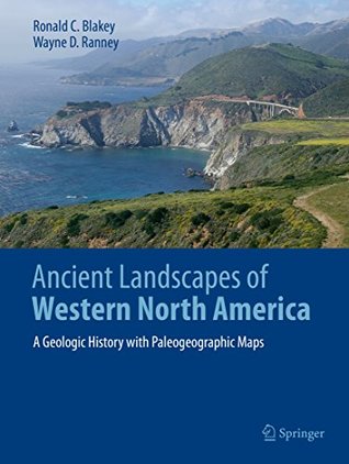 Ancient Landscapes of Western North America: A Geologic History with Paleogeographic Maps (Kindle Edition)