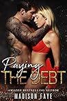 Paying the Debt by Madison Faye