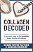 Collagen Decoded: A Practic...