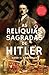 As Relíquias Sagradas de Hitler Nazismo, misticismo e a demanda secreta pelos tesouros sagrados da cristandade