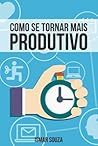 Como se tornar mais produtivo Como se tornar mais produtivo