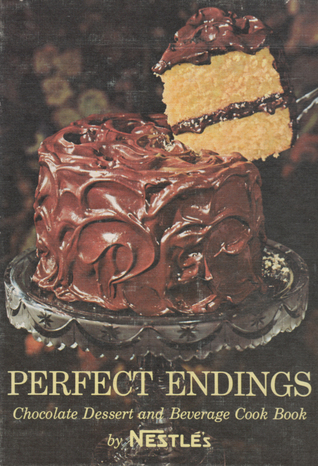 Perfect Endings: Chocolate Dessert and Beverage Cook Book