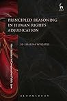 Principled Reasoning in Human Rights Adjudication (Hart Studies in Comparative Public Law)