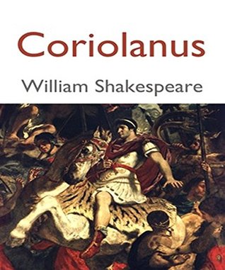 Coriolanus: Coriolanus by William Shakespeare
