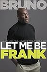 Let Me Be Frank: ...