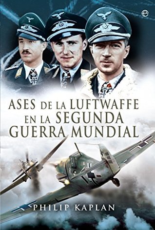 Portada de Ases de la Luftwaffe en la Segunda Guerra Mundial, de Philip Kaplan