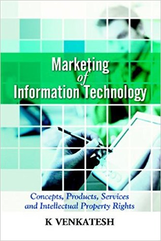 Marketing of Information Technology: Concepts, Products, Services and Intellectual Property Rights