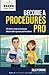 Become A Procedures Pro: Th...