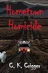 Hometown Homicide by C.K. Crigger