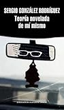 Teoría novelada de mí mismo by Sergio González Rodríguez