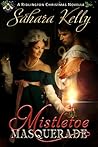 Mistletoe Masquerade by Sahara Kelly