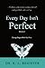 Every Day Isn't Perfect, Volume I: Change Begins With You First