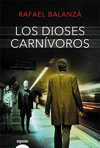 Los dioses carnívoros (ALGAIDA LITERARIA - ALGAIDA NARRATIVA) (Spanish Edition)