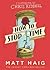 How to Stop Time