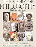The Story of Philosophy: A Concise Introduction to the World's Greatest Thinkers and Their Ideas