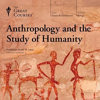 Anthropology and the Study of Humanity