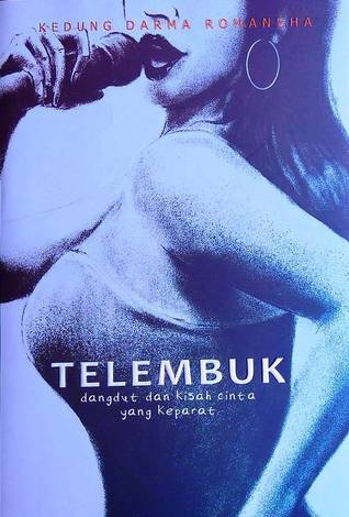 Telembuk: Dangdut dan Kisah Cinta yang Keparat (Paperback)