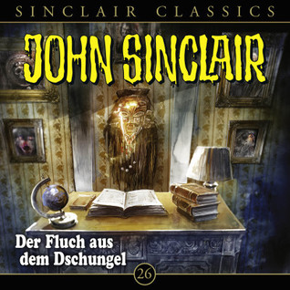 John Sinclair Classics - Folge 26 - Der Fluch aus dem Dschungel