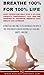 Breathe 100% for 100% Life by M.D. Singh