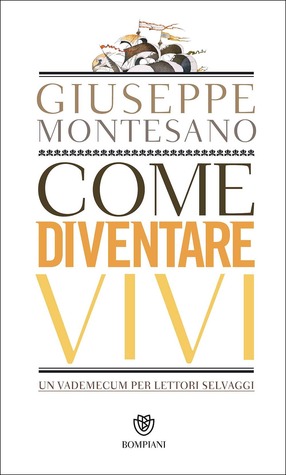 Come diventare vivi: Un vademecum per lettori selvaggi (Paperback)