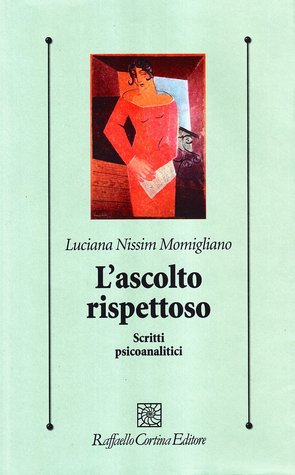 L'ascolto rispettoso. Scritti psicoanalitici (Paperback)