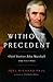 Without Precedent: Chief Justice John Marshall and His Times