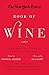 The New York Times Book of Wine by Howard G. Goldberg