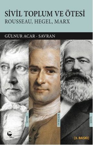 Sivil Toplum ve Ötesi: Rousseau, Hegel, Marx (Paperback)
