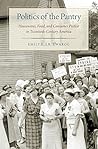 Politics of the Pantry by Emily E.L.B. Twarog Politics of the Pantry by Emily E.L.B. Twarog