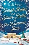 Sleigh Rides and Silver Bells at the Christmas Fair by Heidi Swain