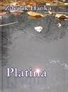 Platina by Zdeněk Hanka Platina by Zdeněk Hanka