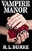 Vampire Manor by R.L. Burke