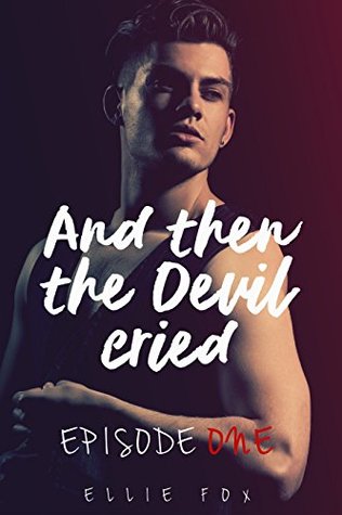 And then the Devil Cried: Episode One (Kindle Edition)