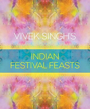 Vivek Singh's Indian Festival Feasts
