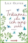 Träume, die ich uns stehle by Lily  Oliver