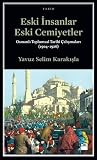 Eski İnsanlar Eski Cemiyetler: Osmanlı Toplumsal Tarihi Çalışmaları (1904-1926)
