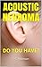 Acoustic Neroma: Do You Have?