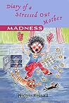 Diary of a Stressed Out Mother by Nicola Kelsall