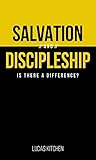 Salvation and Discipleship: Is There A Difference? Book cover for Salvation and Discipleship: Is There A Difference?