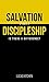 Salvation and Discipleship: Is There A Difference?