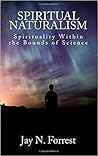 Spiritual Naturalism by Jay N. Forrest Spiritual Naturalism by Jay N. Forrest