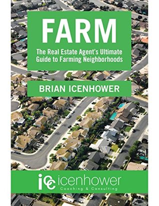 Farm: The Real Estate Agent's Ultimate Guide to Farming Neighborhoods (Kindle Edition)